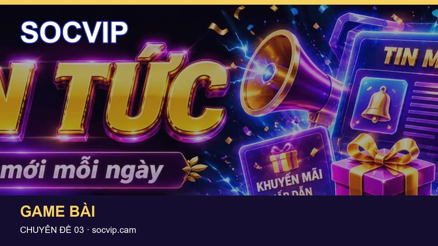 Đối chiếu nguồn và thời điểm cập nhật trong Casino của SOCVIP
